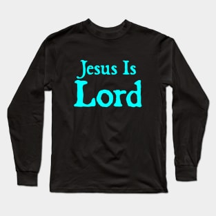 Jesus Is Lord Long Sleeve T-Shirt
